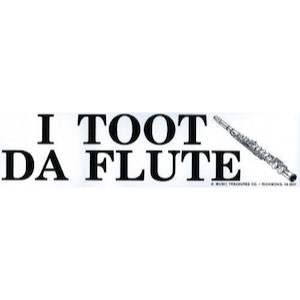 I Toot Da Flute Bumper Sticker