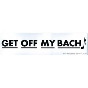Get Off My Bach Bumper Sticker