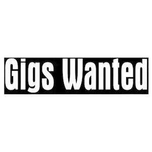 Gigs Wanted Bumper Sticker